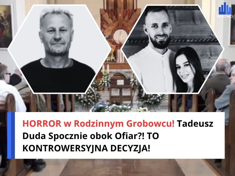 HORROR w Rodzinnym Grobowcu! Tadeusz Duda Spocznie obok Ofiar?! TO KONTROWERSYJNA DECYZJA!
